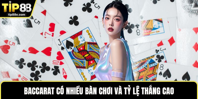 Casino TIP88 3 Baccarat có nhiều bàn chơi và tỷ lệ thắng cao