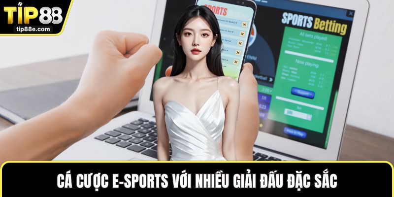 Thể thao TIP88 4 Cá cược E-sports với nhiều giải đấu đặc sắc