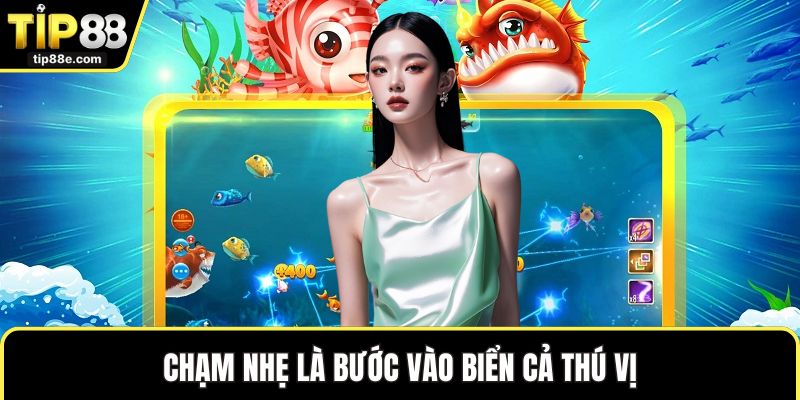 Tải Game Bắn Cá Siêu Tốc Dành Cho Các Tân Thủ Săn Cá 2 Chạm nhẹ là bước vào biển cả thú vị