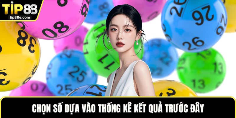 Xổ số TIP88 6 Chọn số dựa vào thống kê kết quả trước đây