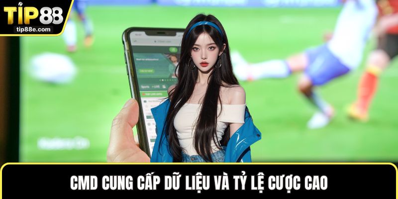 Thể thao TIP88 2 CMD cung cấp dữ liệu và tỷ lệ cược cao