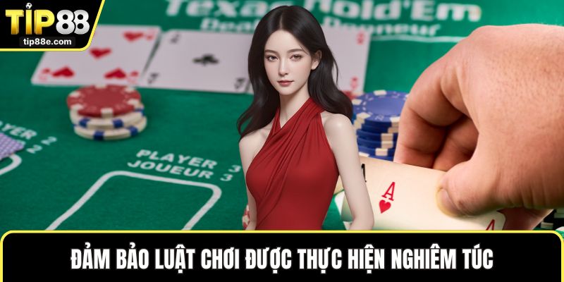 Cách Chơi Tú Lơ Khơ TIP88 - Bí Quyết Kiểm Soát Ván Bài 2 Đảm bảo luật chơi được thực hiện nghiêm túc