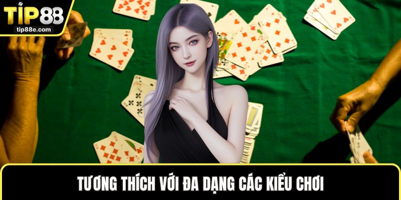 Cách Chơi Tú Lơ Khơ TIP88 - Bí Quyết Kiểm Soát Ván Bài 3 Tương thích với đa dạng các kiểu chơi