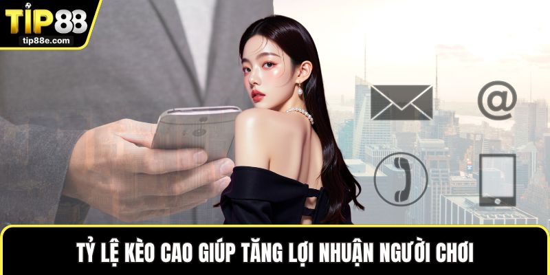 Thể thao TIP88 5 Tỷ lệ kèo cao giúp tăng lợi nhuận người chơi